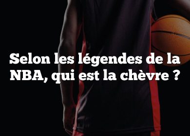 Selon les légendes de la NBA, qui est la chèvre ?